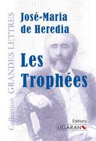 Couverture du livre « Les trophées » de Jose-Maria De Heredia aux éditions Ligaran