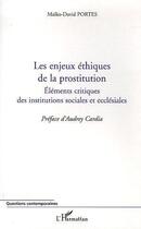 Couverture du livre « Les enjeux éthiques de la prostitution ; éléments critiques des institutions sociales et ecclésiales » de Maiko-David Portes aux éditions L'harmattan