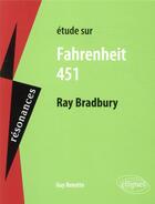 Couverture du livre « Ray Bradbury, Fahrenheit 451 » de Guy Renotte aux éditions Ellipses