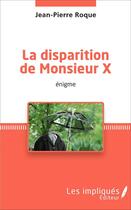 Couverture du livre « La disparition de Monsieur X » de Jean-Pierre Roque aux éditions L'harmattan