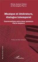 Couverture du livre « Musique et littérature, dialogue intemporel ; conversations entre deux passeurs d'arts majeurs » de Christophe Pierre et Olivia Jeanne Cohen aux éditions L'harmattan