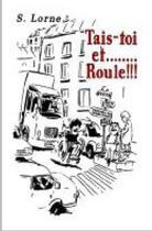 Couverture du livre « Tais-toi et... roule !!! » de Sandrine Lorne aux éditions Abm Courtomer