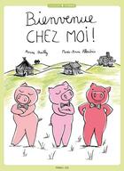 Couverture du livre « Bienvenue chez moi ! » de Marie-Anne Abesdris et Anne Bailly aux éditions Frimousse