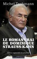 Couverture du livre « Le roman vrai de Dominique Strauss-Kahn » de Michel Taubmann aux éditions Editions Du Moment