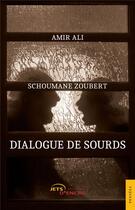 Couverture du livre « Dialogue de sourds » de Amir Ali et Schoumane Zoubert aux éditions Jets D'encre