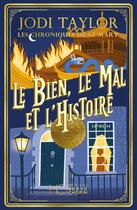 Couverture du livre « Les chroniques de St Mary Tome 14 : Le Bien, le Mal et l'Histoire » de Jodi Taylor aux éditions Herve Chopin