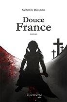 Couverture du livre « Douce France » de Catherine Durandin aux éditions Le Fantascope