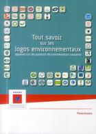 Couverture du livre « Tout savoir sur les logos environnementaux apposés sur les produits de consommation courante » de  aux éditions Ademe