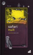 Couverture du livre « Safari nuit ; les animaux dans la ville » de Stephanie Baunet et Claude Gretilla aux éditions Le Baron Perche