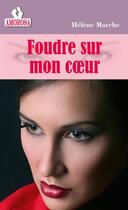 Couverture du livre « Foudre sur mon coeur » de Helene Marche aux éditions Les Nouveaux Auteurs