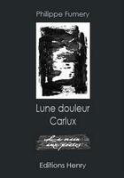 Couverture du livre « Lune douleur Carlux » de Philippe Fumery aux éditions Editions Henry
