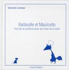 Couverture du livre « Barbouille et Mauricette font de la confiture avec les fruits de la forêt » de Laure Cadars aux éditions Eponymes