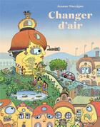Couverture du livre « Changer d'air » de Macaigne Jeanne aux éditions Les Fourmis Rouges