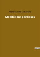 Couverture du livre « Méditations poétiques » de Alphonse De Lamartine aux éditions Culturea