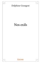 Couverture du livre « Nos exils » de Grangeat Delphine aux éditions Edilivre