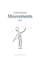 Couverture du livre « MOUVEMENTS : Poésies » de Luna Guenard aux éditions Hey