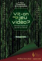 Couverture du livre « Vit-on dans un jeu video ? devenez expert au jeu de la vraie vie : au-delà de l'hypothèse de la simulation, multivers, informatique quantique et faux souvenirs communs » de Rizwan Virk aux éditions Les Editions Extraordinaires