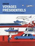 Couverture du livre « Douze voyages présidentiels » de Mathieu Sapin aux éditions Zadig