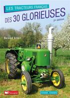 Couverture du livre « Les tracteurs français des 30 Glorieuses (2e édition) » de Bernard Gibert aux éditions France Agricole
