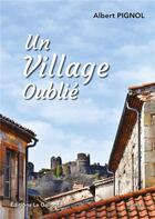 Couverture du livre « Un Village Oublié » de Albert Pignol aux éditions La Galipote