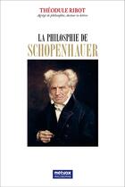 Couverture du livre « La philosophie de Schopenhauer » de Theodule Ribot aux éditions Metvox