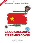 Couverture du livre « LA GUADELOUPE EN TEMPS COVID » de Lucien Birman et Jacqueline Birman-Seytor aux éditions Neg Mawon