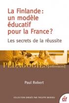 Couverture du livre « La finlande: un modele educatif pour la france? » de Robert P aux éditions Esf