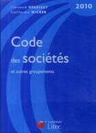 Couverture du livre « Code des sociétés et autres groupements (édition 2010) » de Florence Deboissy et Guillaume Wicker aux éditions Lexisnexis