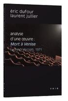 Couverture du livre « Analyse d'une oeuvre : Mort à Venise (Luchino Visconti, 1971) » de Eric Dufour et Laurent Jullier aux éditions Vrin