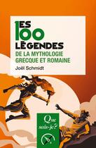 Couverture du livre « Les 100 légendes de la mythologie grecque et romaine » de Joël Schmidt aux éditions Que Sais-je ?