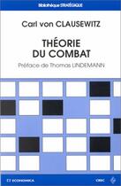 Couverture du livre « THEORIE DU COMBAT » de Clausewitz (Von)/Kar aux éditions Economica