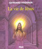 Couverture du livre « La vie de jesus » de Gerhard Hadeker aux éditions Glenat