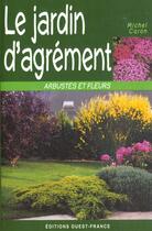 Couverture du livre « Le jardin d'agrément ; arbustes et fleurs » de Michel Caron aux éditions Ouest France