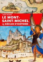 Couverture du livre « Le Mont-Saint-Michel ; 13 siècles d'histoire » de Henry Decaens aux éditions Ouest France