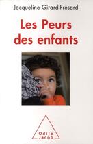 Couverture du livre « Les peurs des enfants » de Jacqueline Girard-Fresard aux éditions Odile Jacob