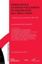 Couverture du livre « Permanence et renouvellemenen sociologie de l'éducation ; perspectives de recherches 1950-1990 » de Eric Plaisance aux éditions L'harmattan