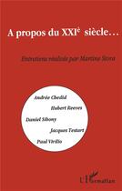 Couverture du livre « À propos du XXI siècle... ; entretiens réalisés par Martine Stora » de  aux éditions L'harmattan