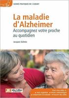 Couverture du livre « La maladie d'Alzheimer ; accompagnez votre proche au quotidien » de Jacques Selmes aux éditions John Libbey