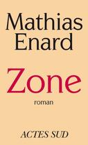 Couverture du livre « Zone » de Mathias Enard aux éditions Editions Actes Sud