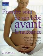 Couverture du livre « Prendre soin de son bébé avant la naissance » de Zita West aux éditions Pearson