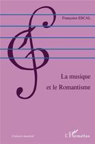 Couverture du livre « La musique et le romantisme » de Françoise Escal aux éditions L'harmattan