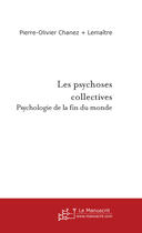 Couverture du livre « Les psychoses collectives » de Chanez-Lemaitre P-O. aux éditions Le Manuscrit