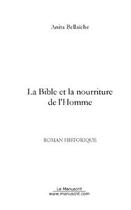 Couverture du livre « La bible et la nourriture de l'homme » de Anita Bellaiche aux éditions Le Manuscrit