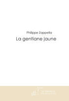 Couverture du livre « Le mystère de la gentiane jaune » de Philippe Zappella aux éditions Le Manuscrit