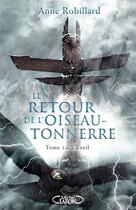 Couverture du livre « Le retour de l'oiseau-tonnerre Tome 1 : l'éveil » de Anne Robillard aux éditions Michel Lafon