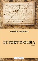 Couverture du livre « Le fort d'Olbia » de Frederic Finance aux éditions La Bruyere