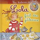 Couverture du livre « Les histoires de Lola ; Lola fait des gâteaux » de  aux éditions Piccolia