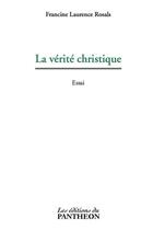 Couverture du livre « La vérité christique » de Francine Laurence Rosals aux éditions Du Pantheon