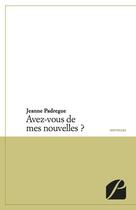 Couverture du livre « Avez-vous des nouvelles ? » de Jeanne Padregue aux éditions Editions Du Panthéon