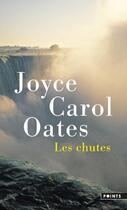 Couverture du livre « Les chutes » de Joyce Carol Oates aux éditions Points